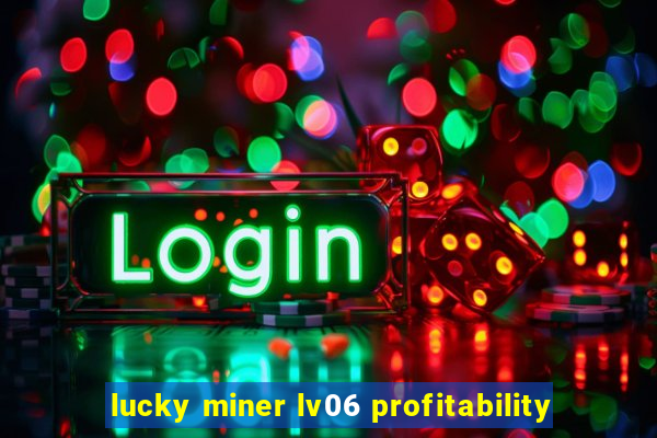 lucky miner lv06 profitability